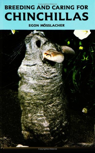 Breeding and Caring for Chinchillas by Egon Mosslacher