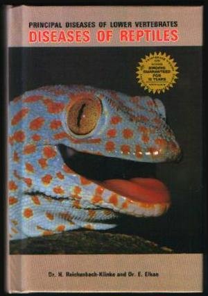 Principal Diseases of Reptiles by H. Reichenbach-Klinke, E. Elkan