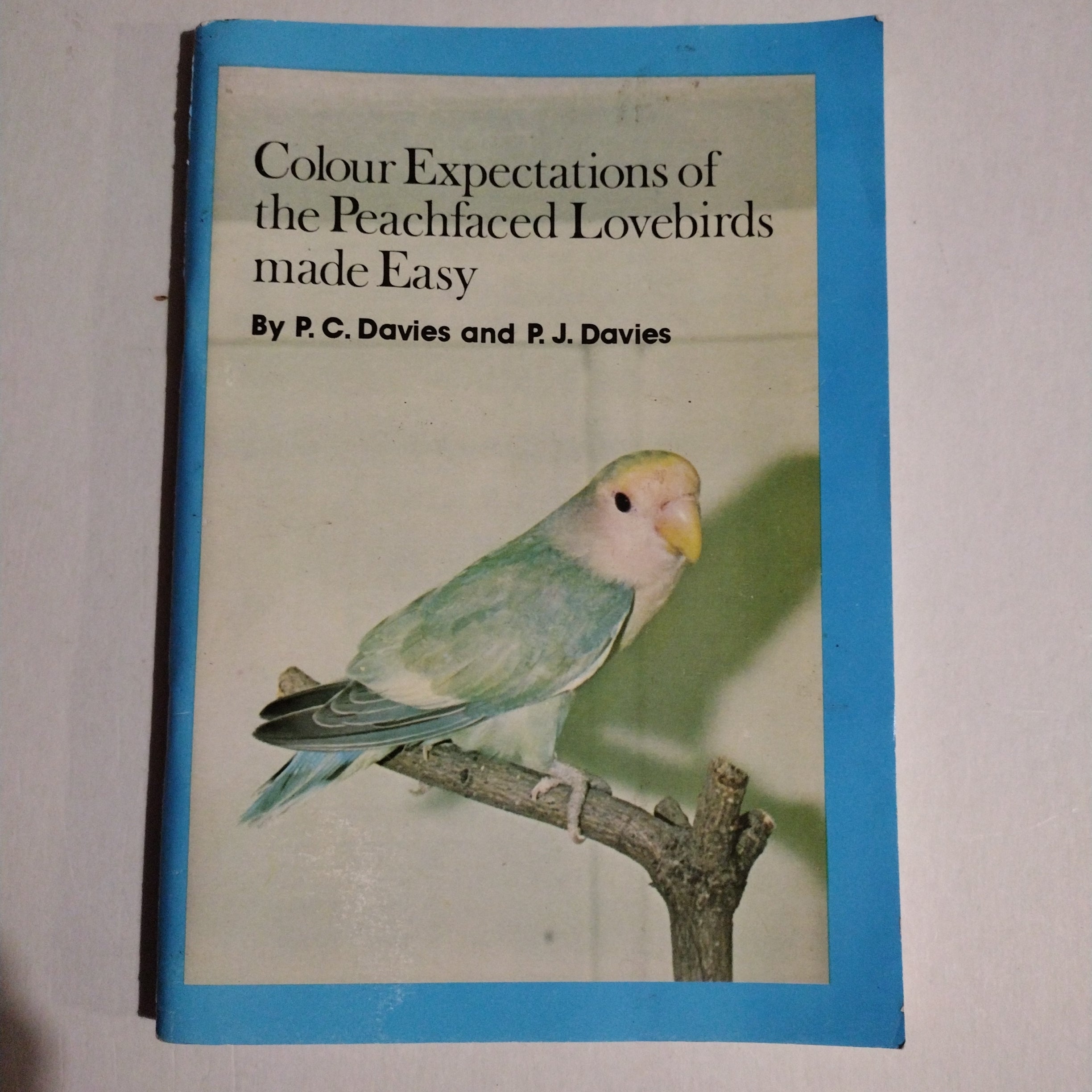 Colour Expectations Of The Peachfaced Lovebirds Made Easy

 by P C Davies and P J Davies