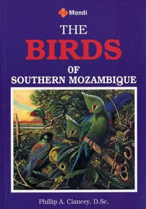 The Birds of Southern Mozambique by Phillip A. Clancey