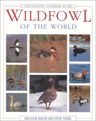 Photographic Handbook of the Wildfowl of the World by Malcolm Ogilvie, Steve Young