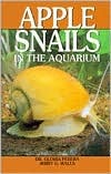 Apple Snails in the Aquarium: Ampullariids : Their Identification, Care, and Breeding by Gloria Perrera, Jerry G. Walls