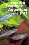 Handbook of Tropical Aquarium Fishes by Herbert R. Axelrod
