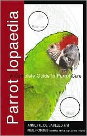 Parrotlopaedia by Annette De Saulles & Neil A. Forbes