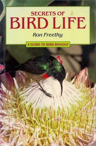 Secrets Of Bird Life A Guide To Bird Biology Ron Freethy
