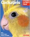 Cockatiels by Thomas Haupt A Complete Pet Owner's Manual