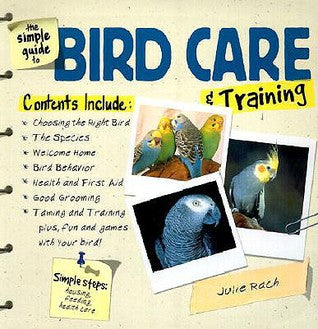 The Simple Guide to Bird Care & Training by Terry Anne Barber