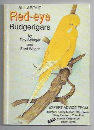 All About Red-eye Budgerigars by Fred Wright and Roy Stringer (New)