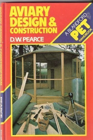 Aviary Design and Construction by D.W. Pearce