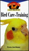 Bird Care and Training by Pam Higdon