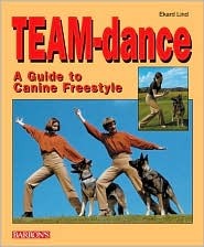 Team-Dance A Guide To Canine Freestyle by Ekard Lind