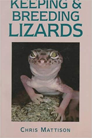 Keeping and Breeding Lizards by Christopher Mattison