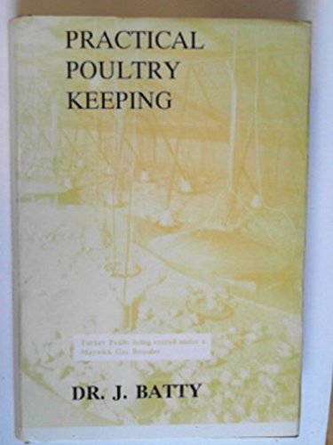 Practical Poultry Keeping by Joseph Batty Revised and Edited Hardback 1992