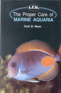 Proper Care Marine Aquarium by Scott B. Meyer