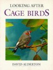 Looking After Cage Birds by David Alderton