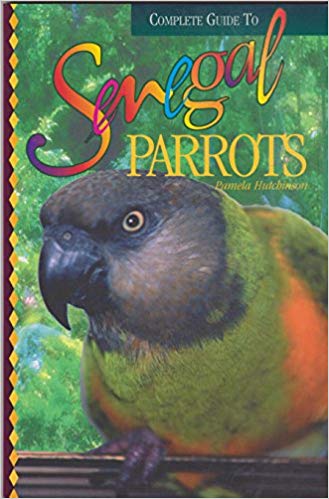 Complete Guide to Senegal Parrots by Pamela Hutchinson