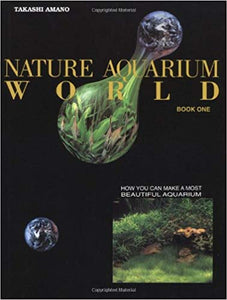 Nature Aquarium World Book One by Takashi Amano
