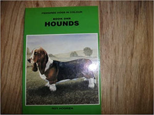 Pedigree Dogs In Colour Hounds by Roy Hodrein Book One