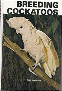 Breeding Cockatoos by Ann Nothaft