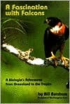 A Fascination with Falcons: A Biologist's Adventures from Greenland to the Tropics by Bill Burnham