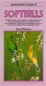 A Birdkeeper's Guide To Softbills (Birdkeeper's Guides) by David Alderton