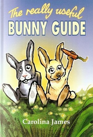 The Really Useful Bunny Guide by Carolina James