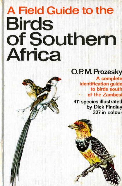 A Field Guide to the Birds of Southern Africa by O P M Prozesky