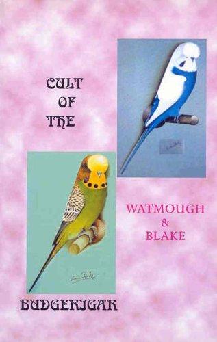 The Cult of the Budgerigar by W. Watmough & Blake (New)